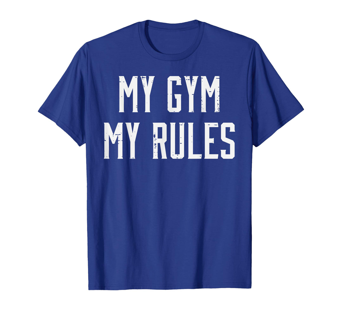 My Gym My Rules Workout Training Exercise Fitness Men Women T-Shirt