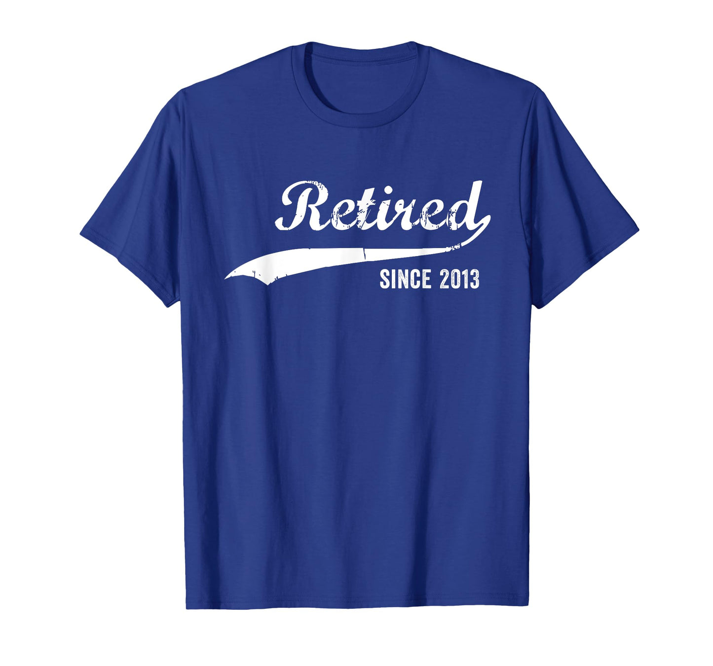 Retired Since 2013 Funny Retirement T-Shirt