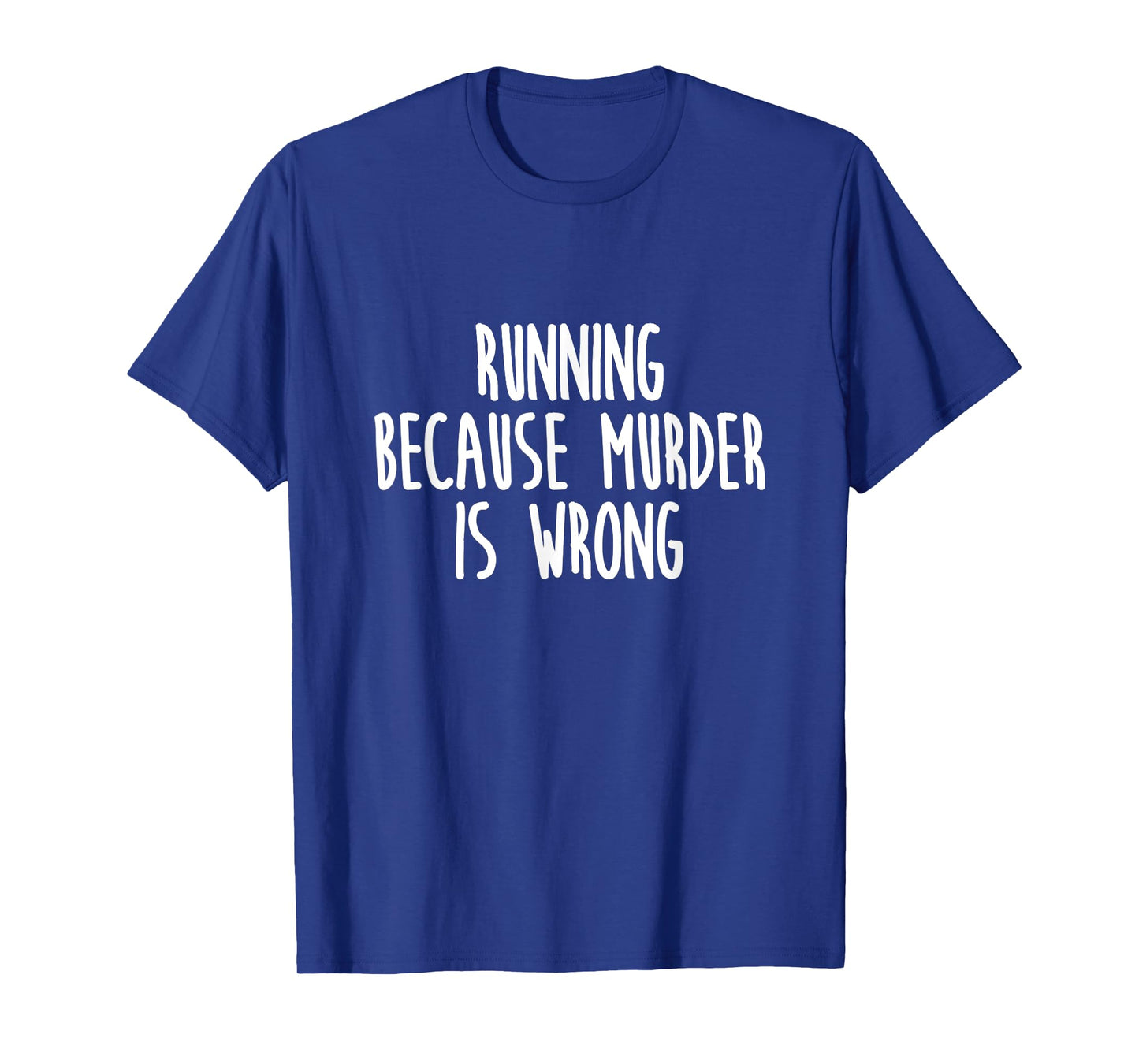 Running Because Murder Is Wrong Funny TShirt T-Shirt