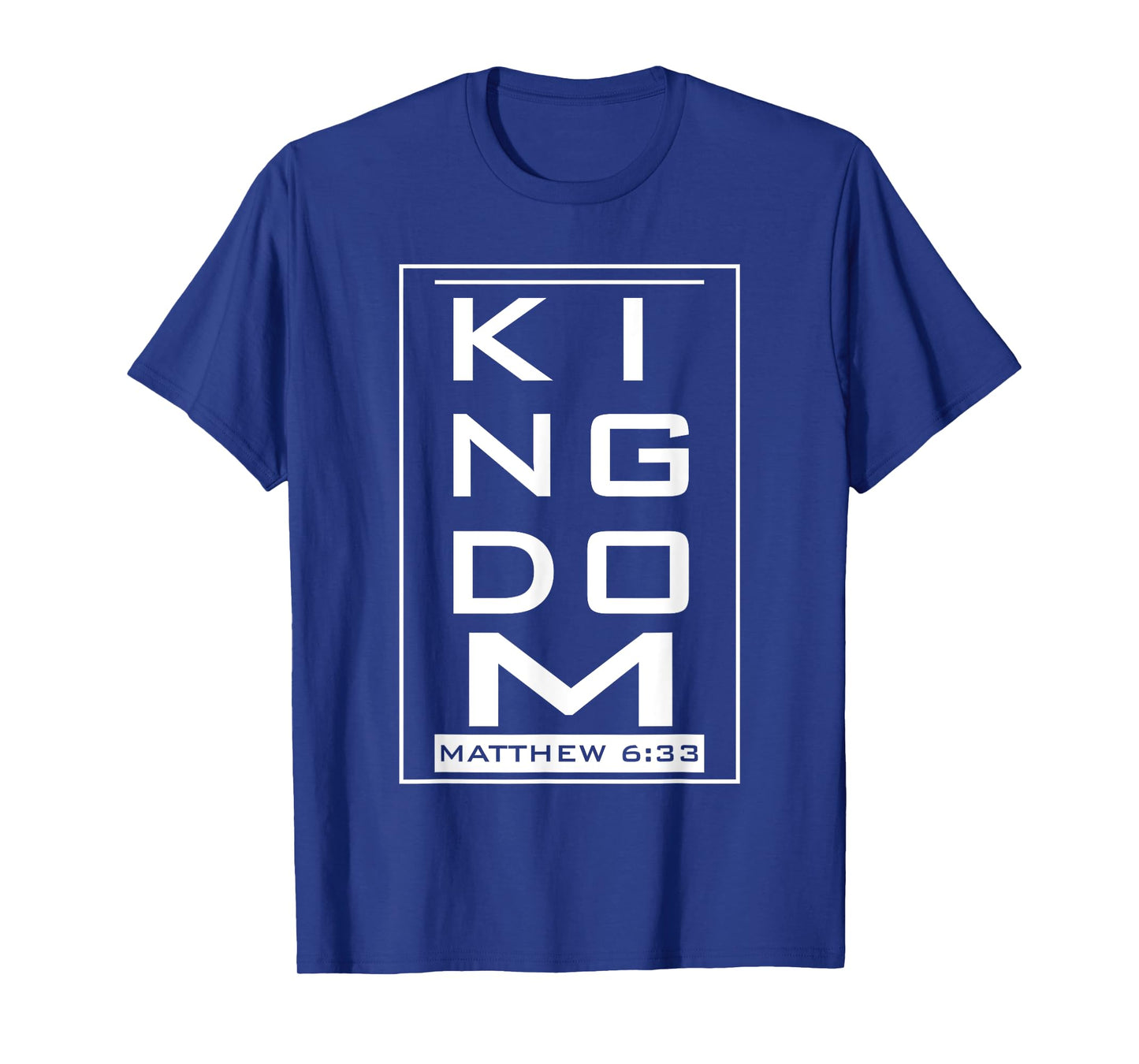KINGDOM – Mat. 6:33 Faith Based Novelty Church Design T-Shirt