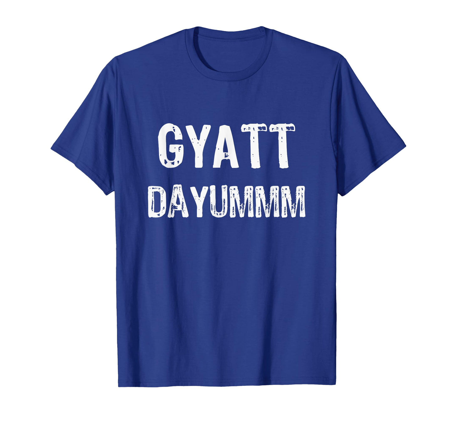 GYATT DAYUMMM | Funny GYATT Shirt Men Women | GYATT Hip Hop T-Shirt