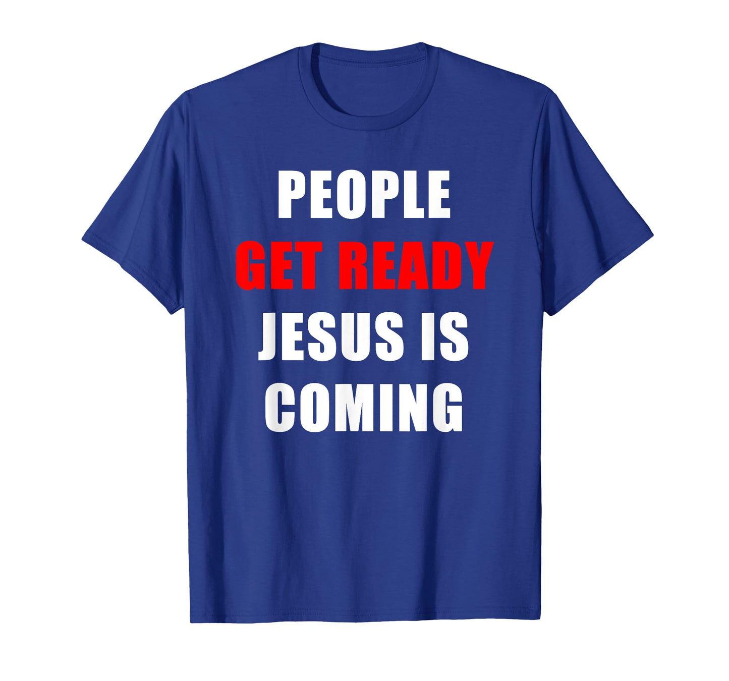 People Get Ready JESUS is Coming – Rapture Warning Quote T-Shirt