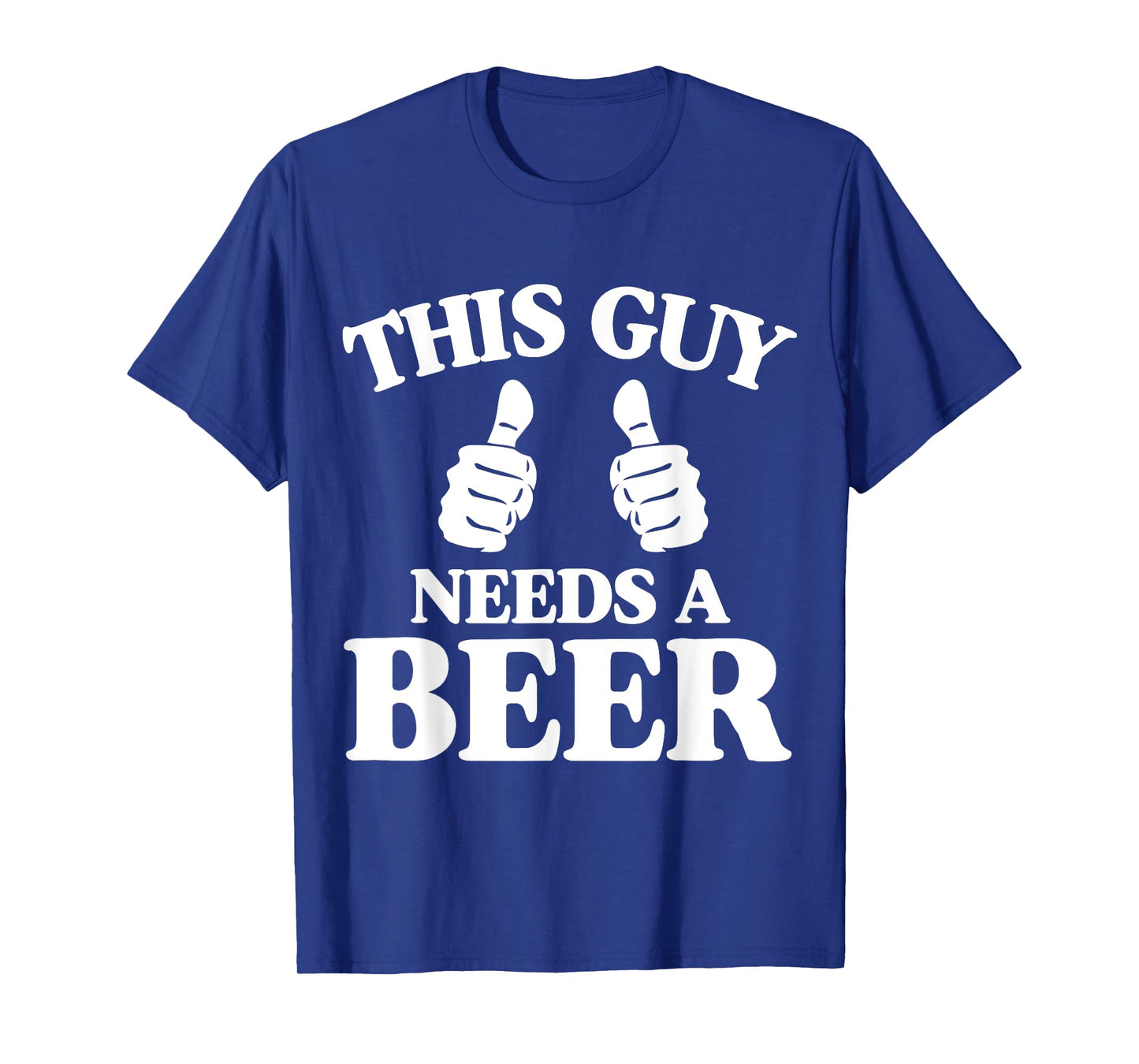 This Guy Needs A Beer Funny T-Shirt T-Shirt