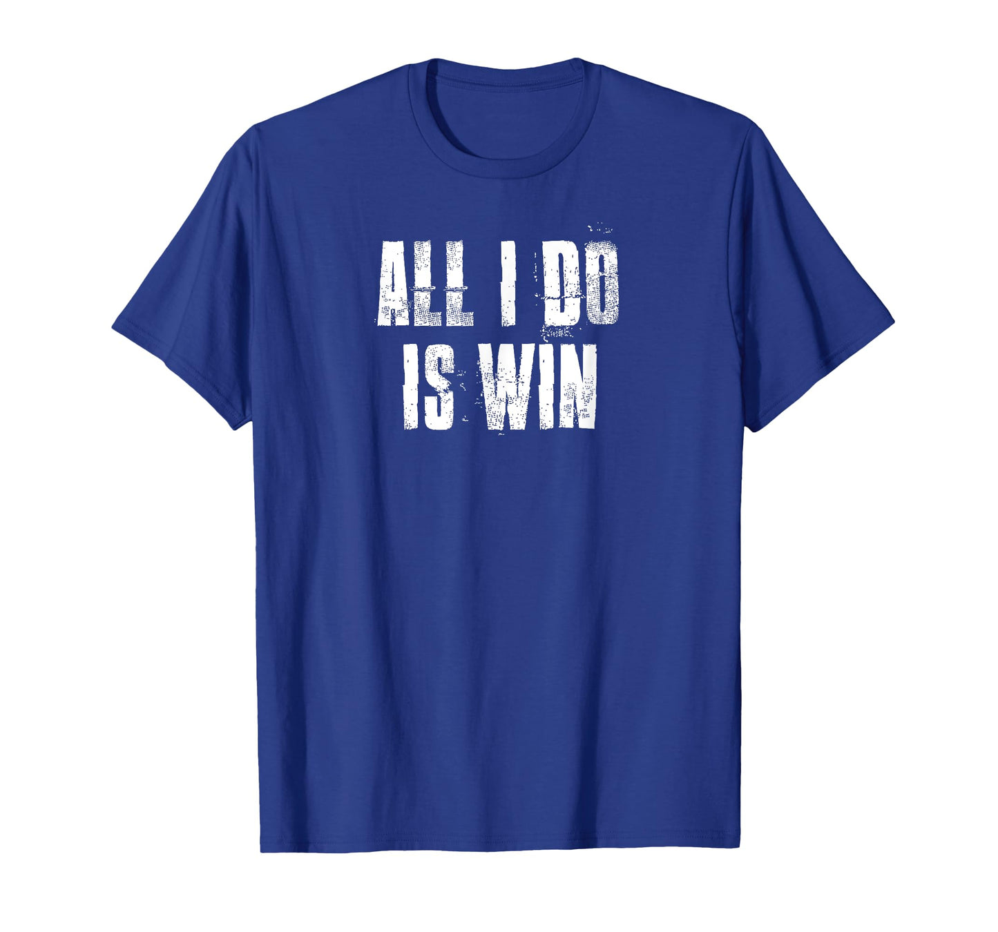 All I Do Is Win Motivational Gym Sports Fitness Workout T-Shirt