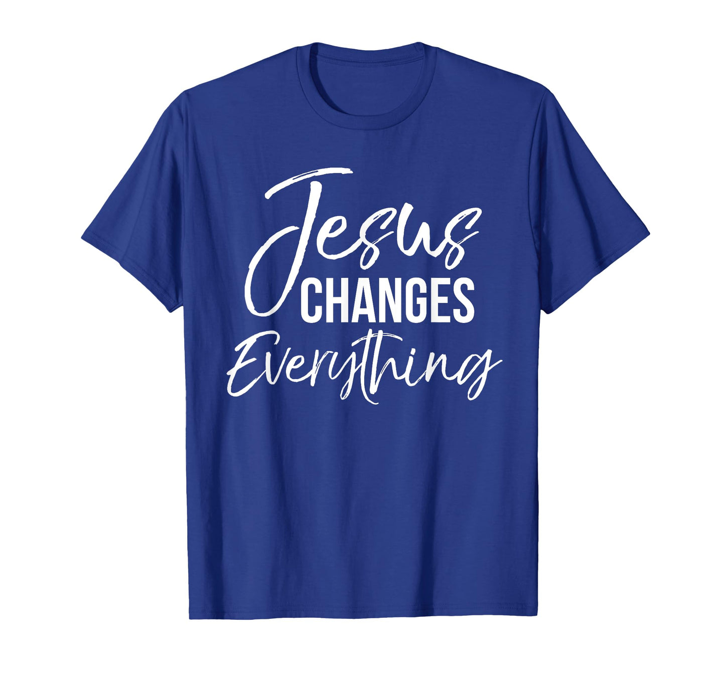 Jesus Changes Everything Shirt Christian Baptism & Salvation T-Shirt