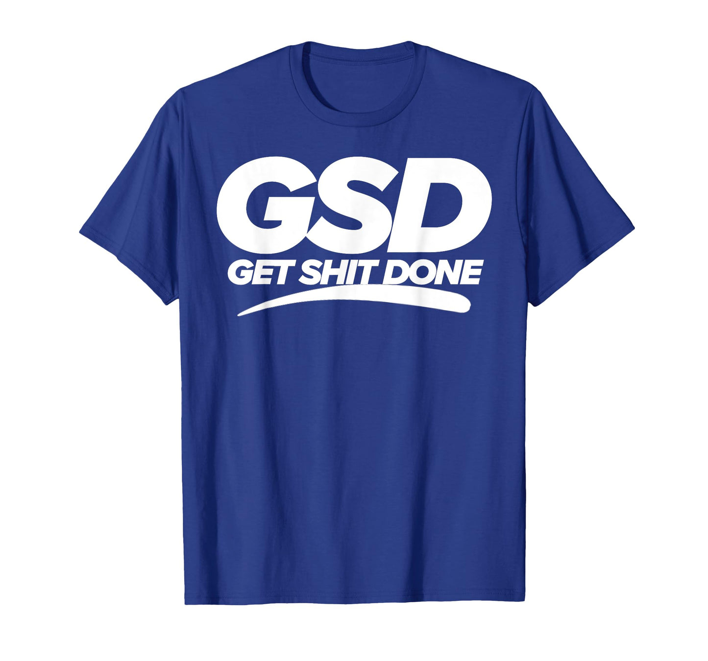 Get Shit Done GSD new year new me motivation T-Shirt