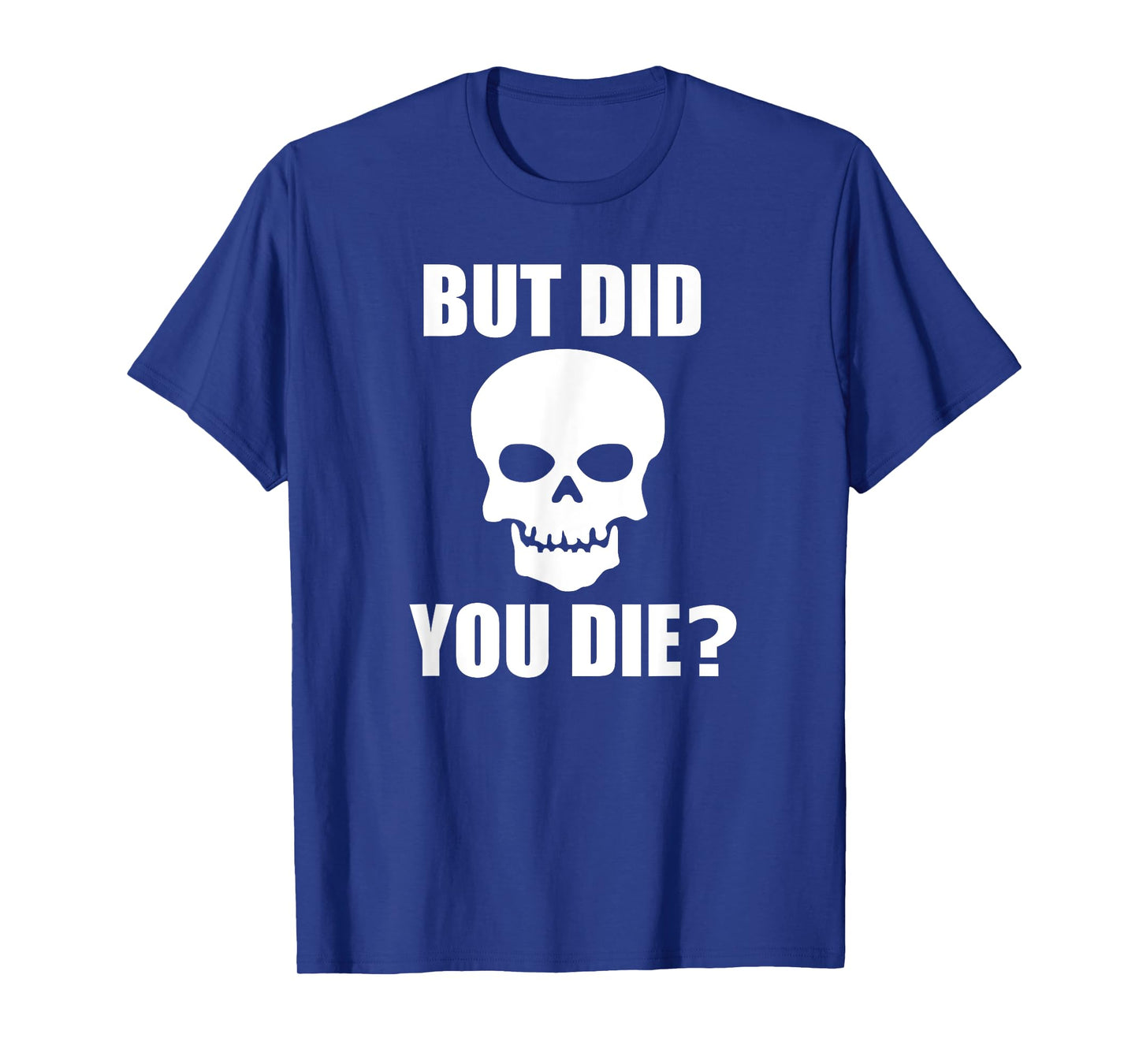 Sarcastic But Did You Die T Shirt | Gym Workout Shirt T-Shirt