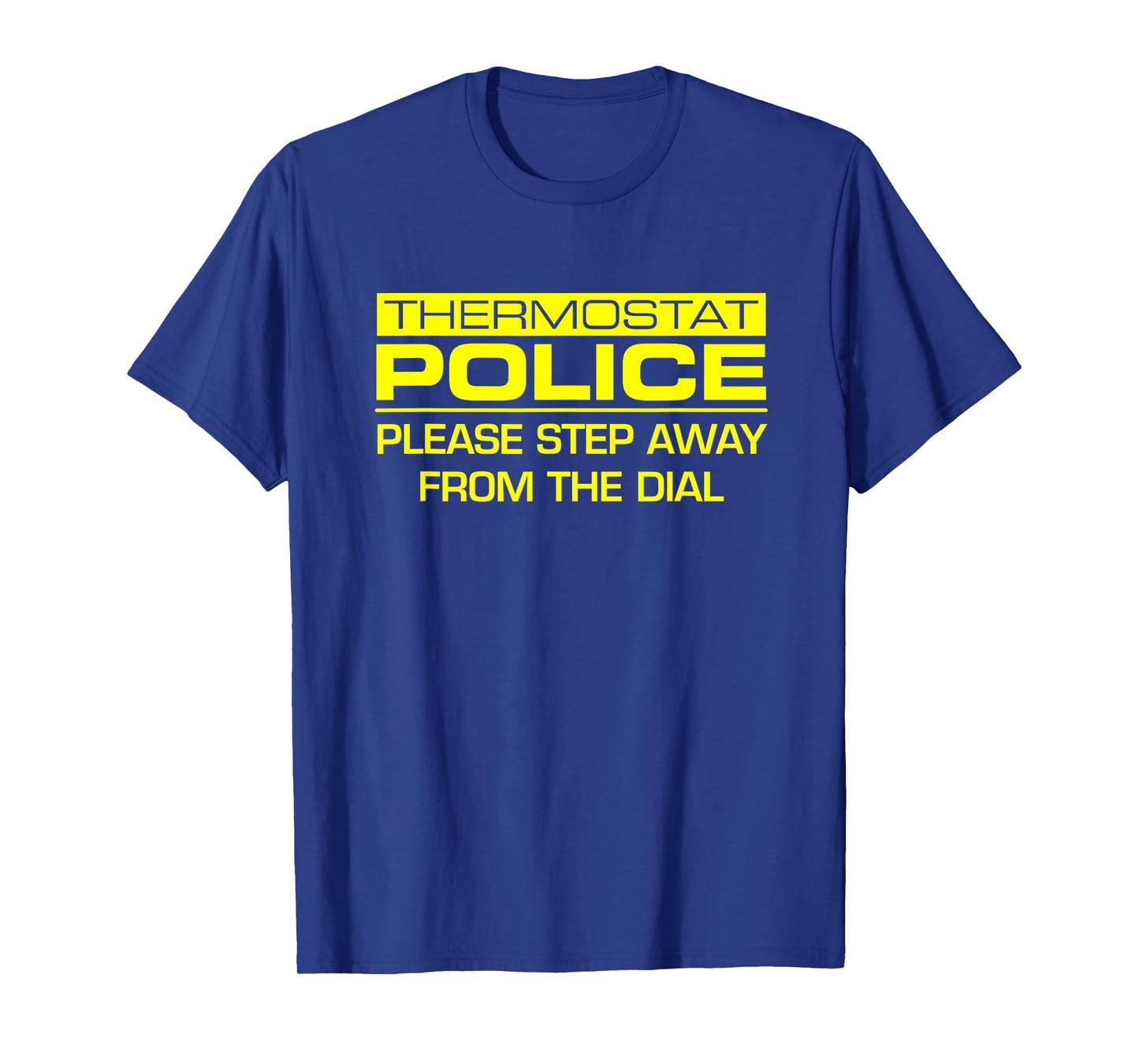 Thermostat Police Shirt Please Step Away From The Dial