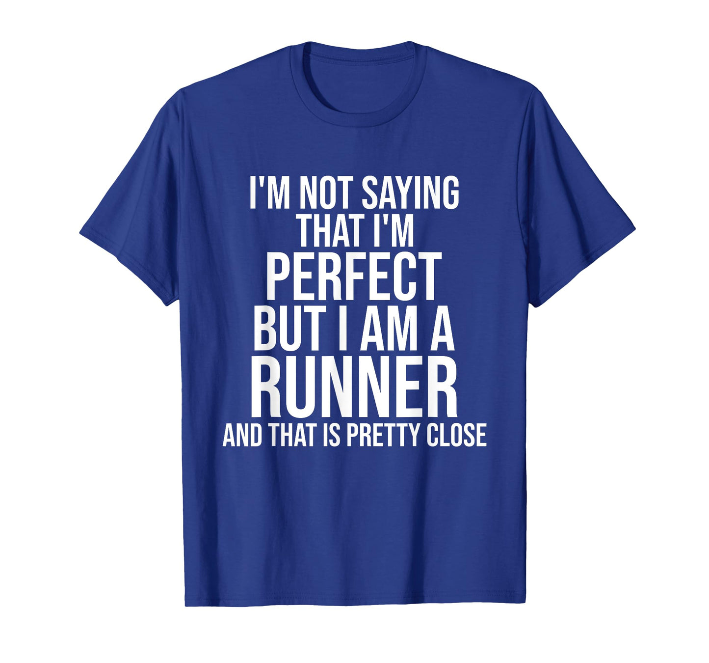 Funny Runner I'm Not Saying I'm Perfect Runner Running Gift T-Shirt