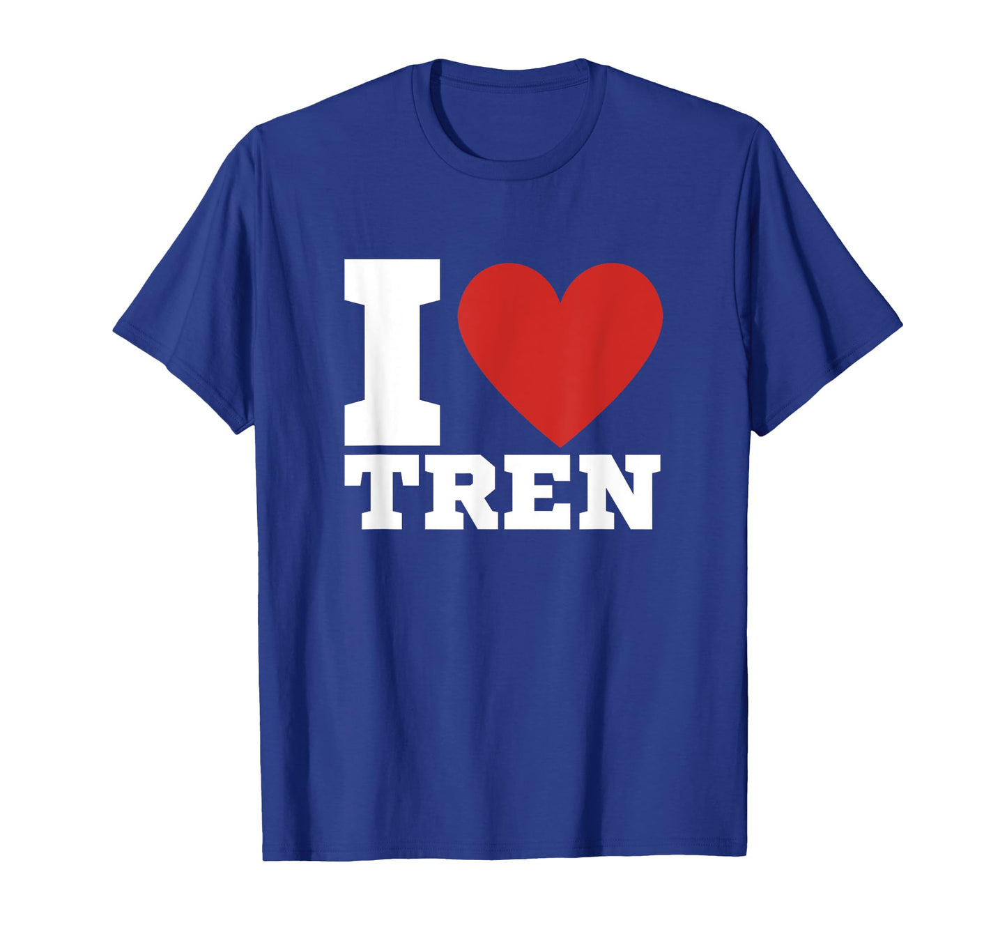 I Love Tren | Legalize anabolic steroids | Funny gym T-Shirt
