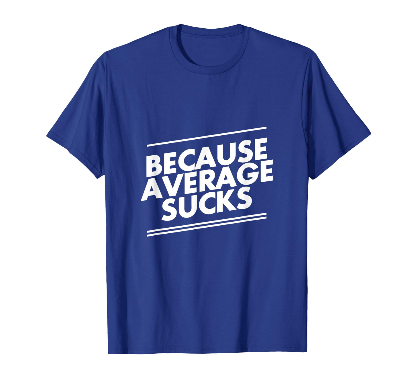 Because Average Sucks Funny Workout T-Shirt