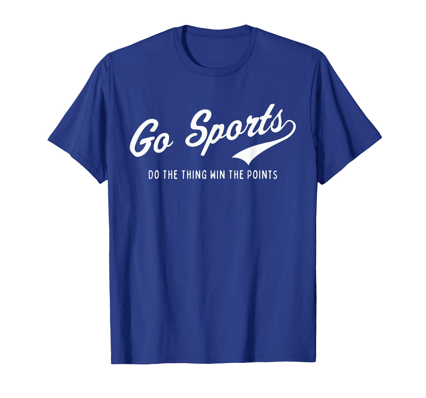 Go Sports! Do the Thing Win The Points Funny Saying Sports T-Shirt