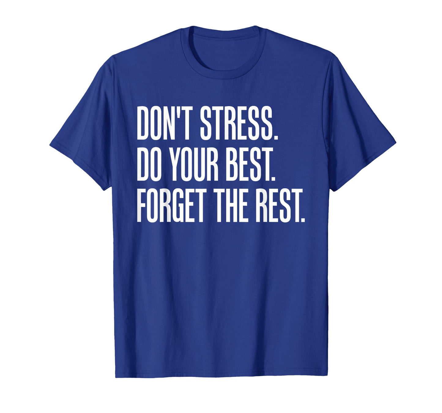 Don't Stress Do Your Best Forget the Rest T-Shirt