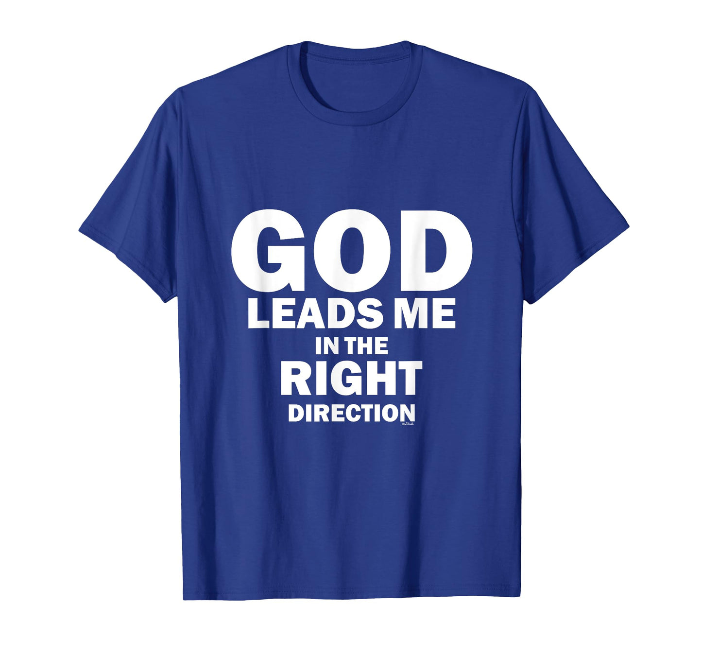 God Leads Me in the Right Direction T-Shirt