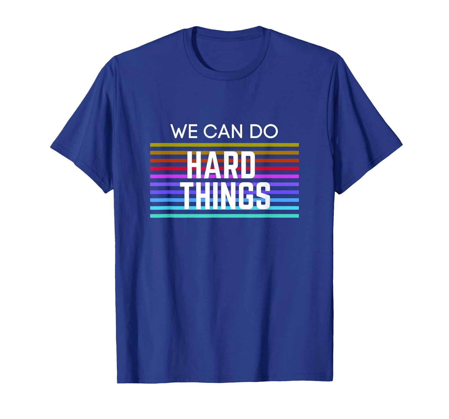 We Can Do Hard Things Motivational Inspirational Teacher Men Women Kids T-Shirt
