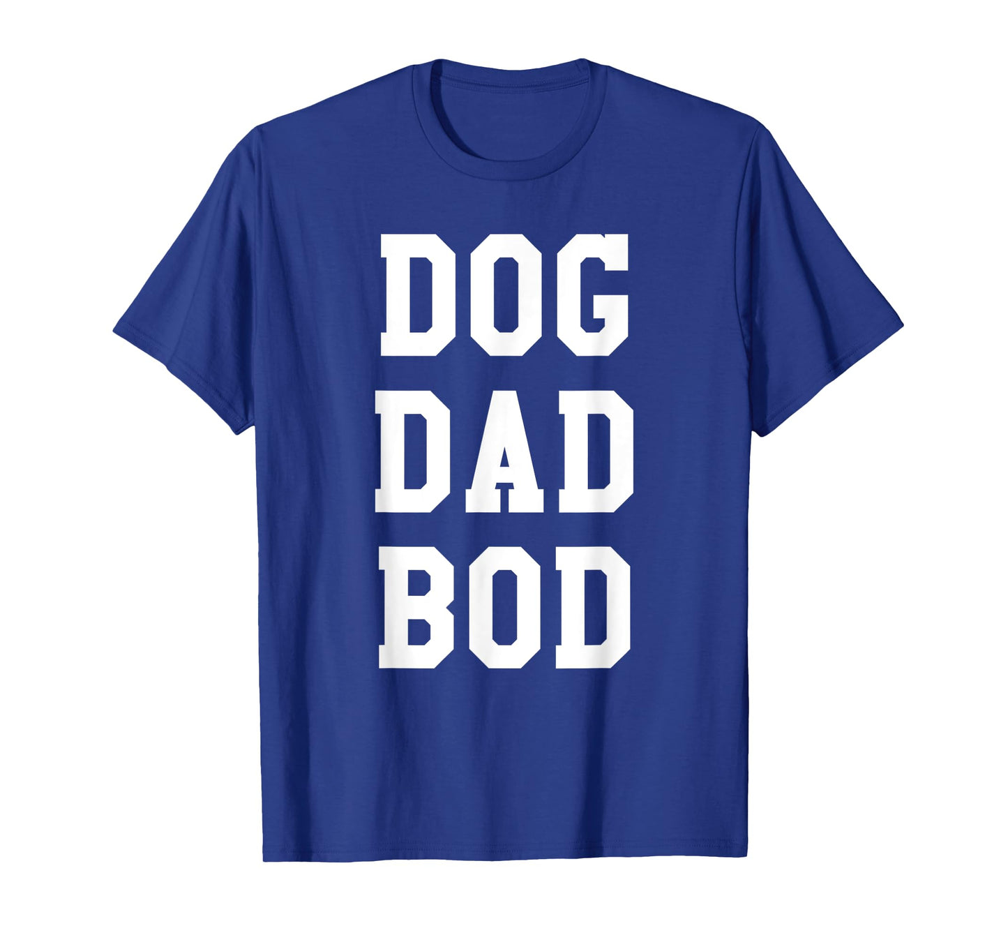 Dog Dad Bod Shirt | Funny Pet Owner Fitness Gym T-Shirt T-Shirt for Men Women Girls Kids