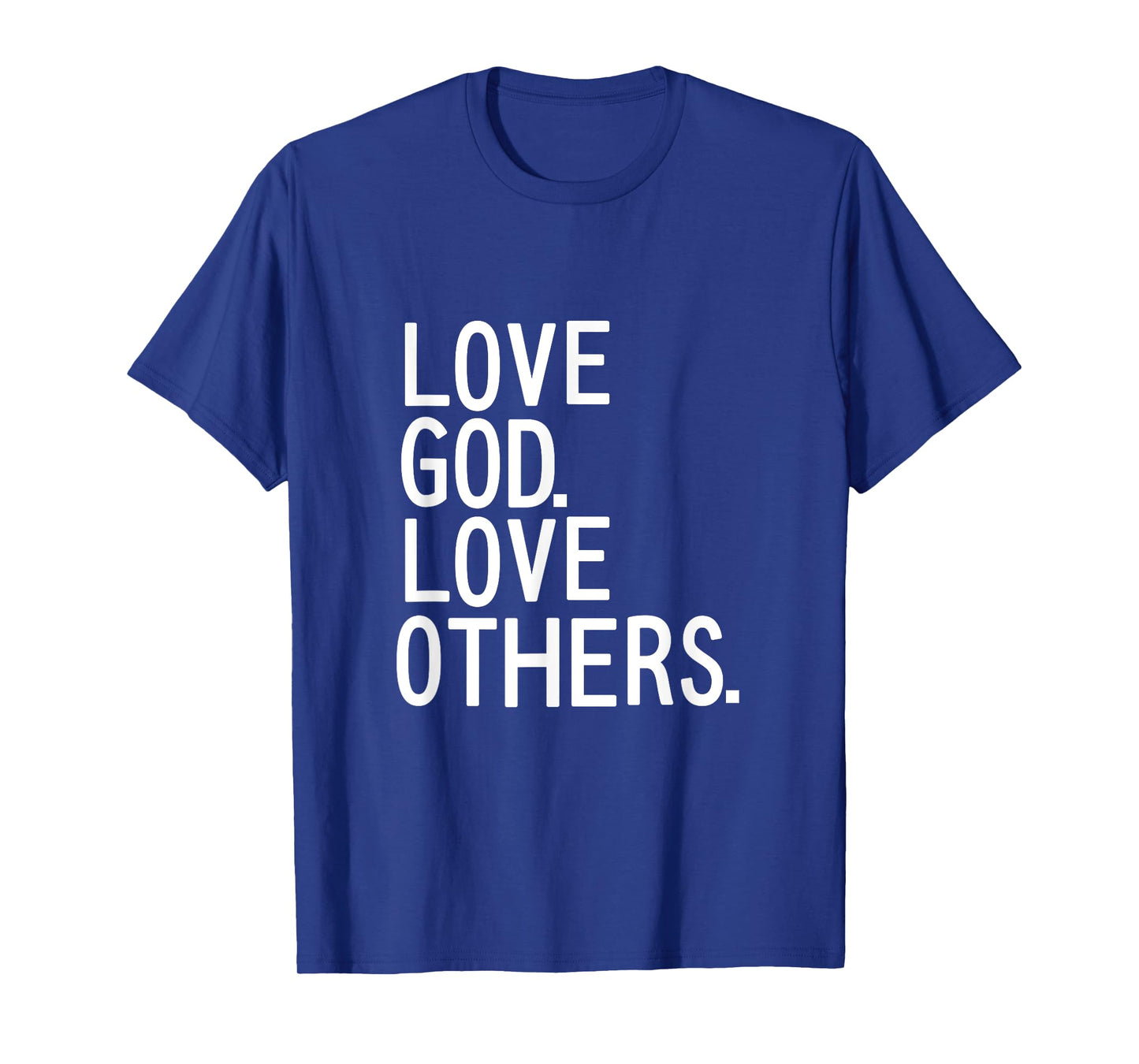 LOVE GOD LOVE OTHERS Christian mission trip t Shirt T-Shirt