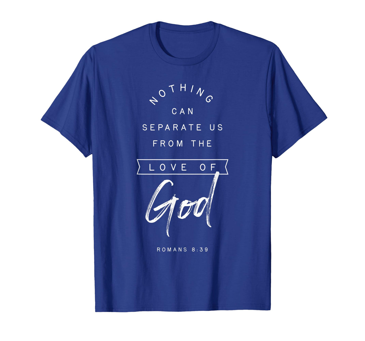 Romans 8 39 From the Love of God Bible Verse Quote Religious T-Shirt