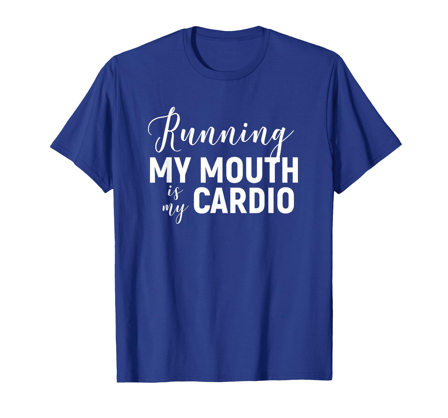 Running My Mouth Is My Cardio T-Shirt - Funny Workout Gym T-Shirt