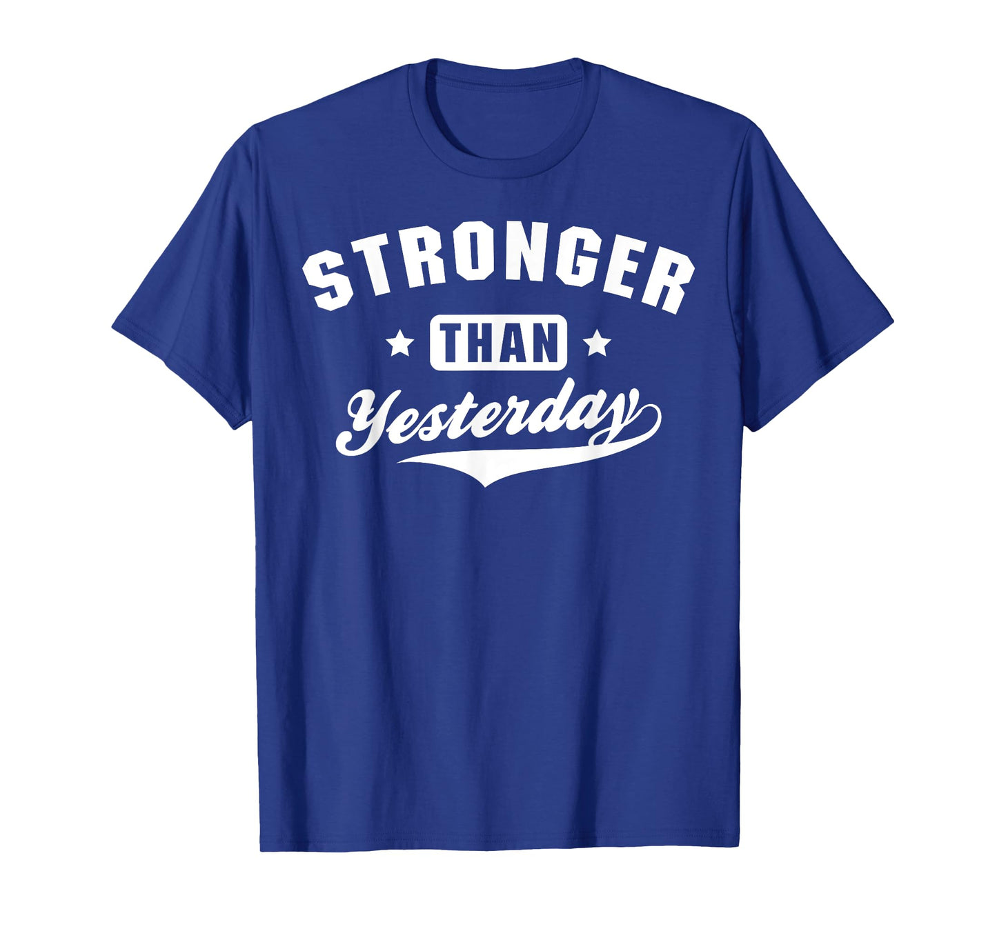 Stronger Than Yesterday Fitness Gym Workout T-Shirt