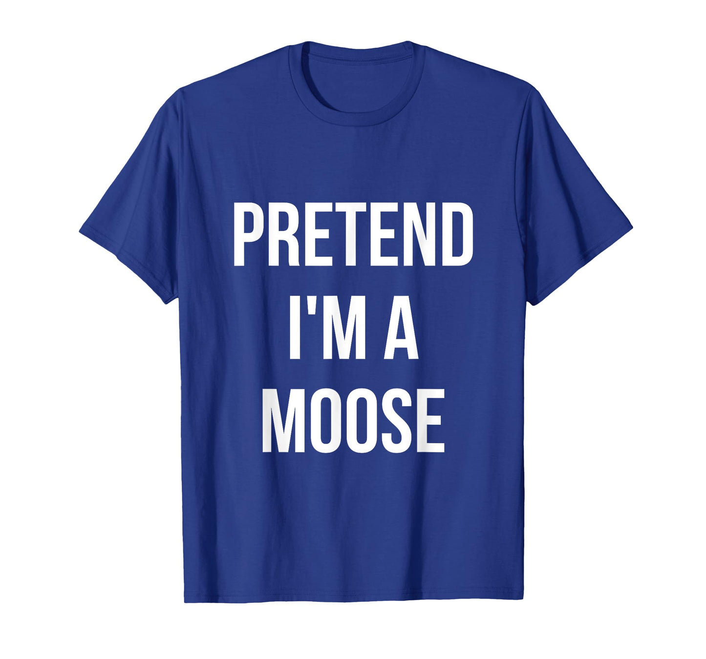 Pretend I'm a Moose Shirt Adult Costume Halloween Brown T-Shirt