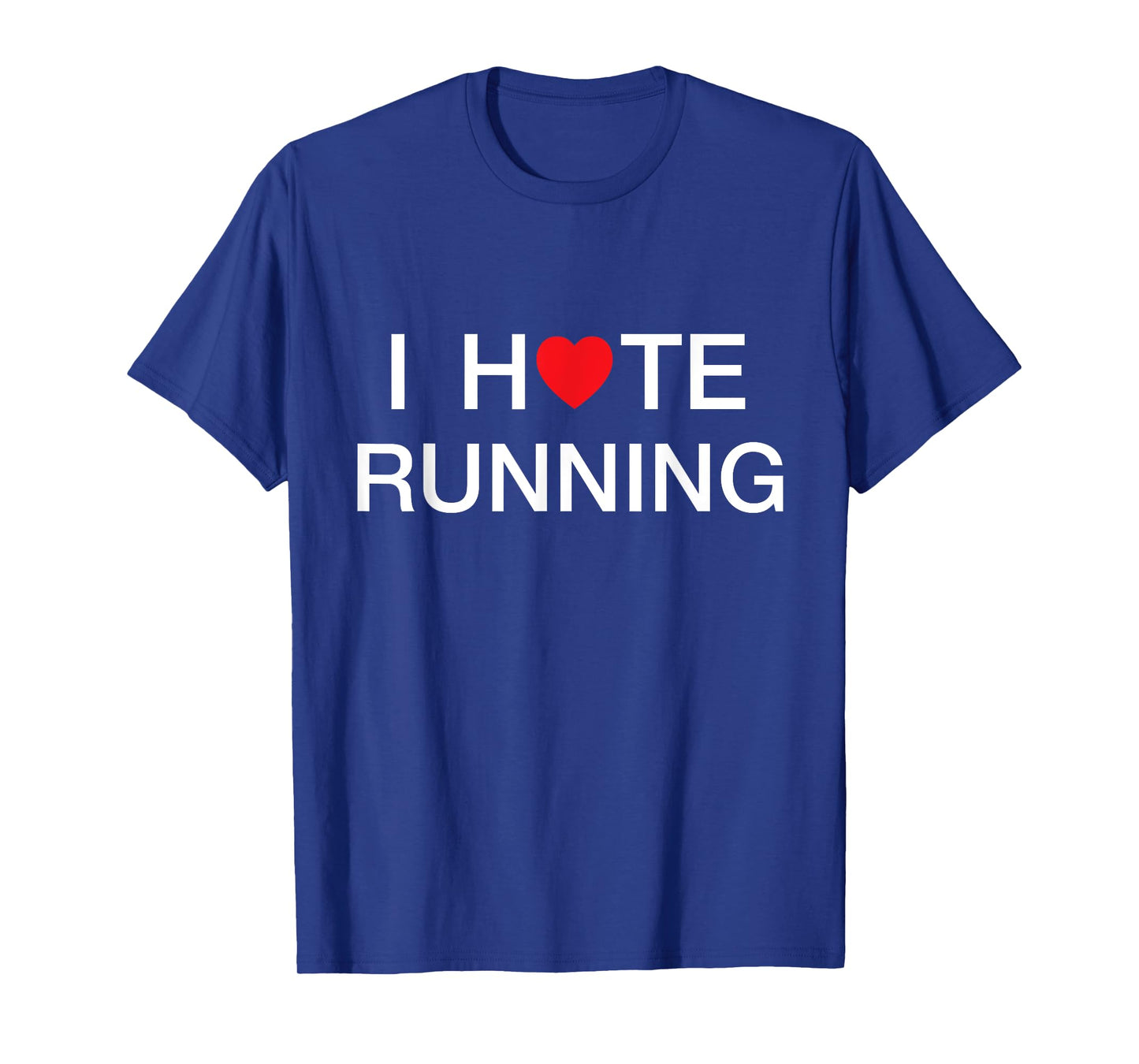 I Hate Running Love Shirt T-Shirt