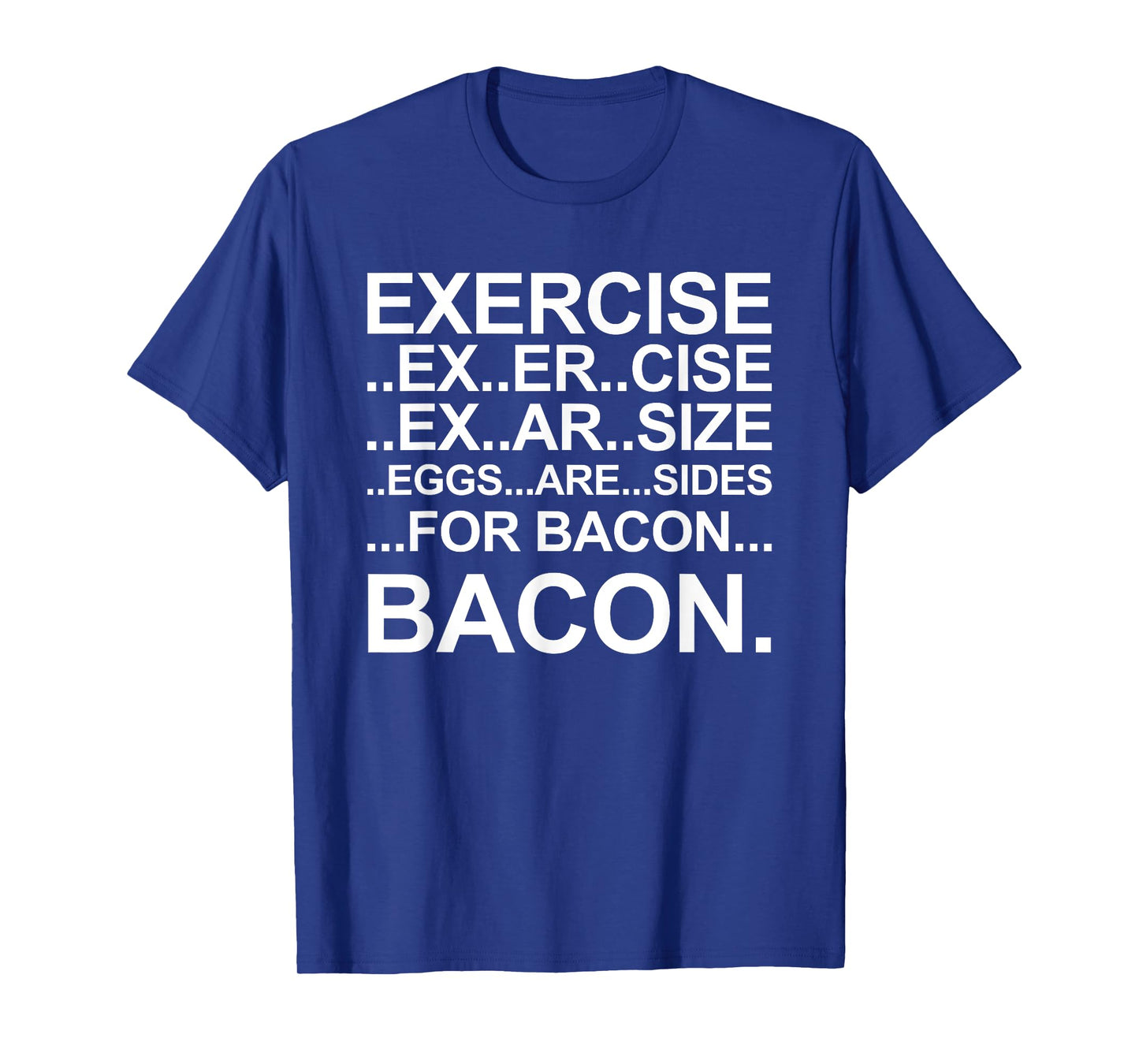 Funny Exercise Ex..er..cise Eggs..are..sides For Bacon T-Shirt