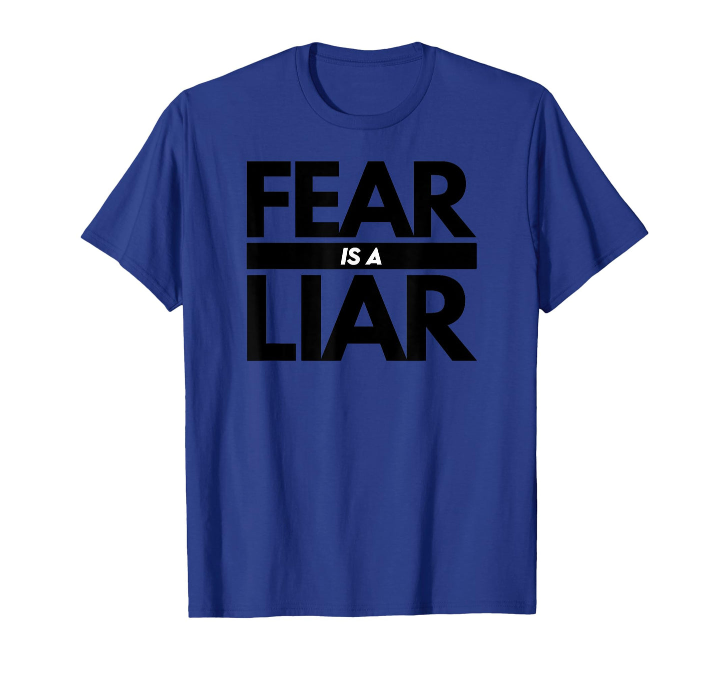 Fear Is A Liar T-Shirt - Adversity Success Positive Mindset T-Shirt
