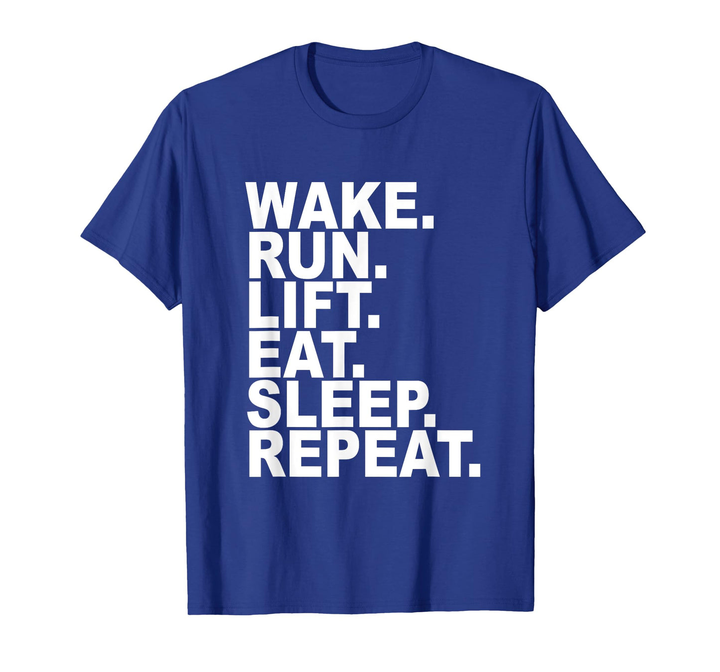 EXERCISE T-SHIRT WAKE RUN LIFT REPEAT Greatest Exercise Tee