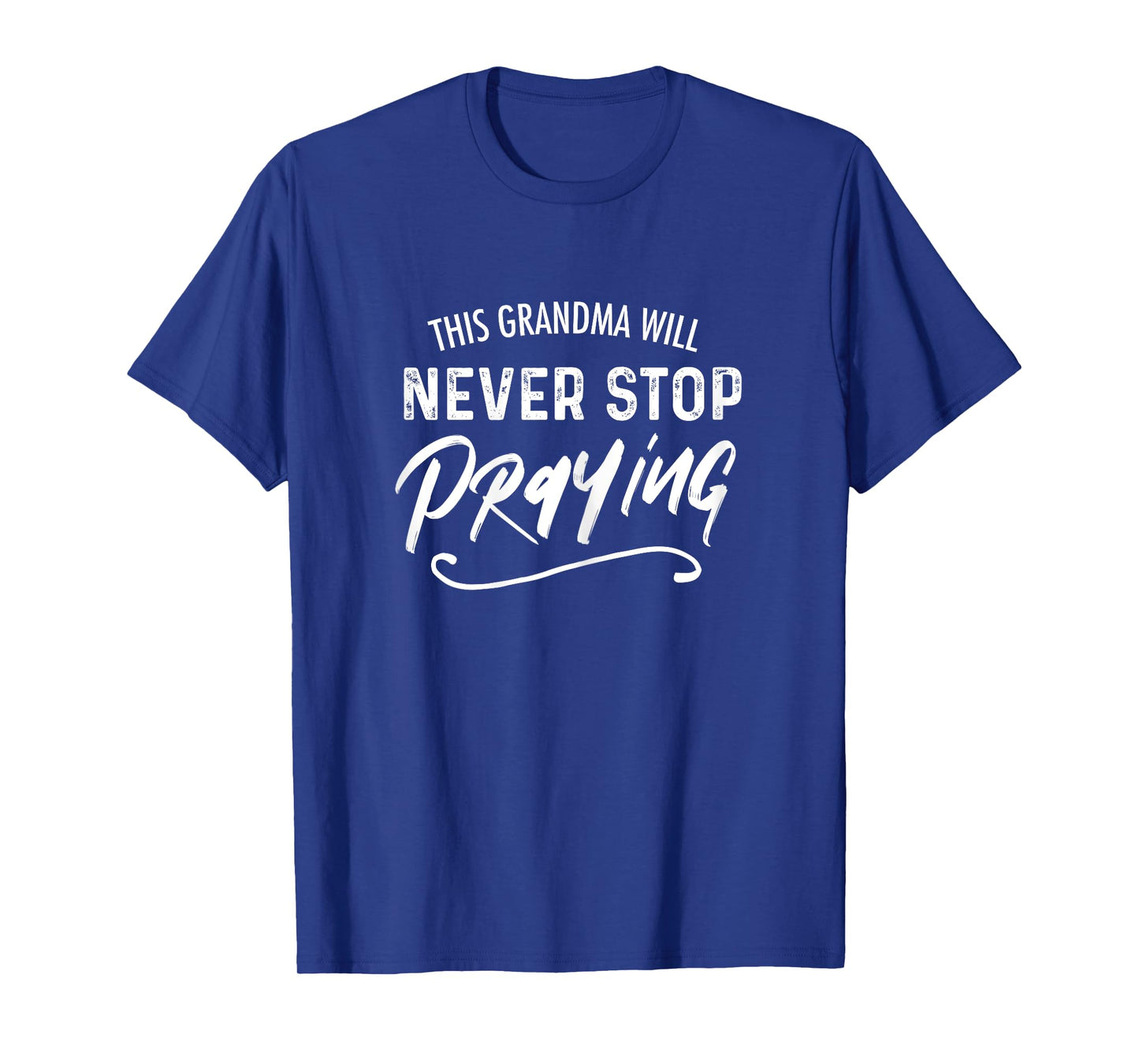 This Grandma Will Never Stop Praying Christian T-Shirt