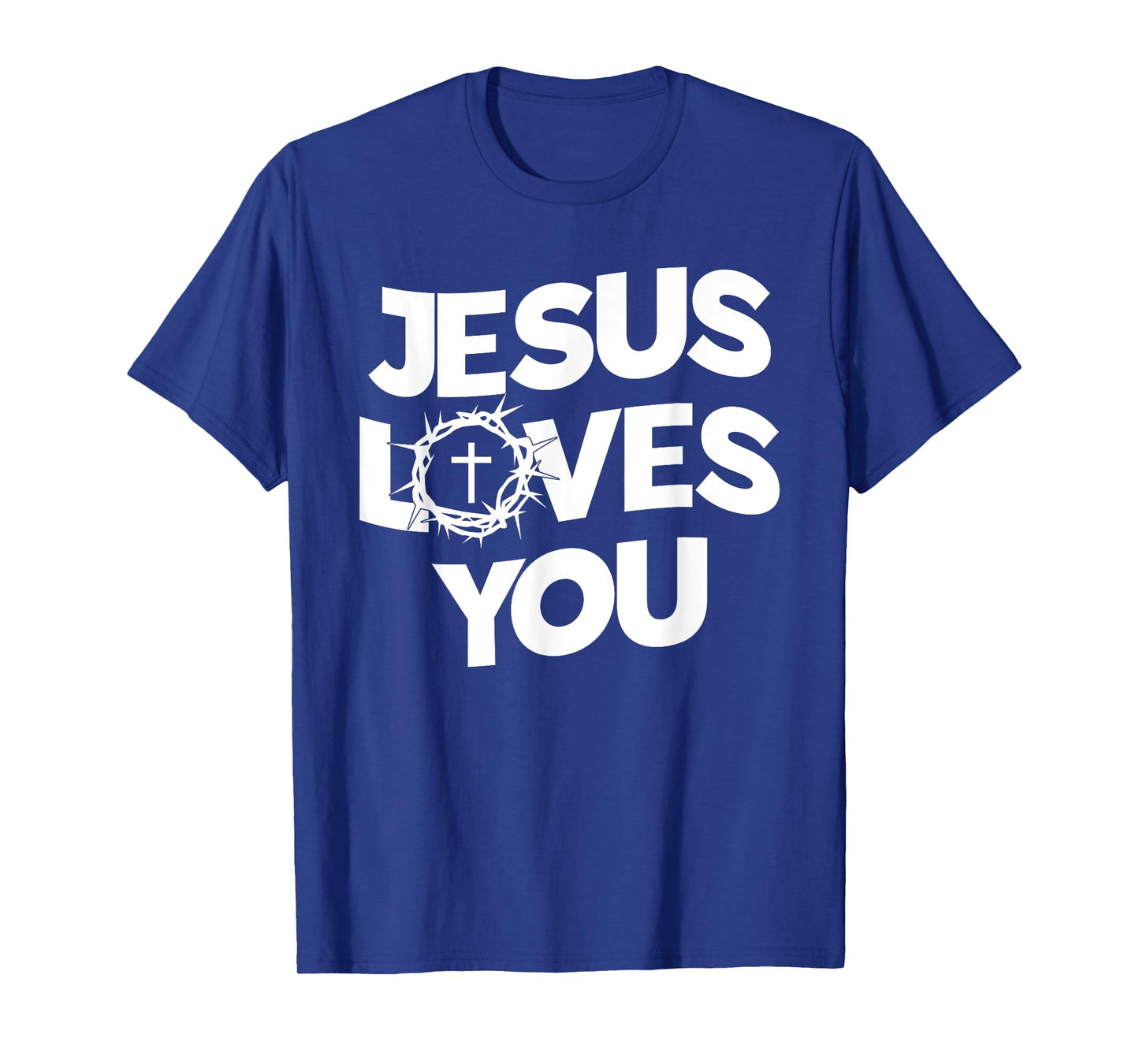 Jesus Loves You - Religious Christian Faith T-Shirt