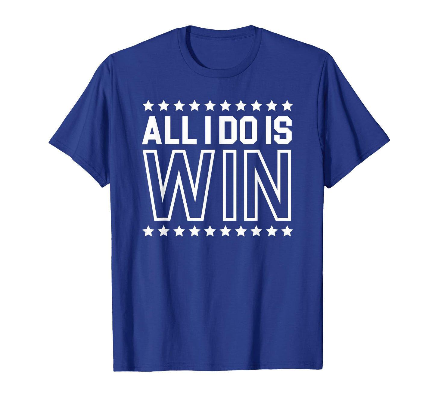 All I Do Is Win | Gym Ego Motivation T-Shirt