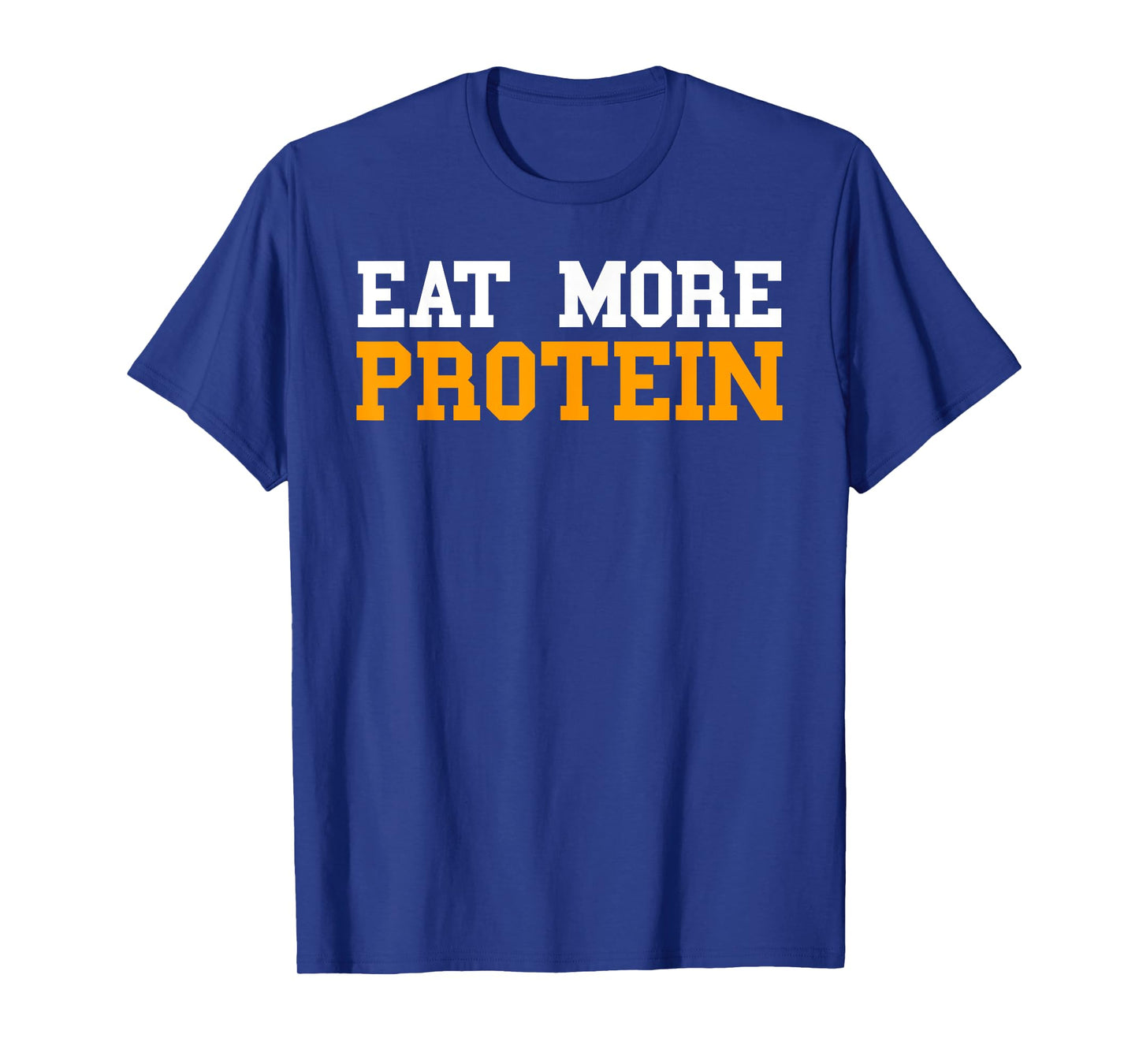 Protein Shirt Men Funny Eat More Protein Workout Gym Weights T-Shirt