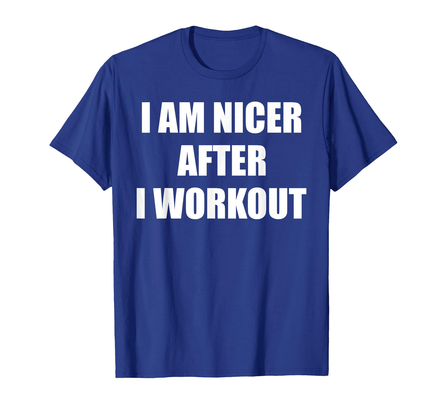 I'm Nicer After I Workout Funny Gym Workout T-Shirt