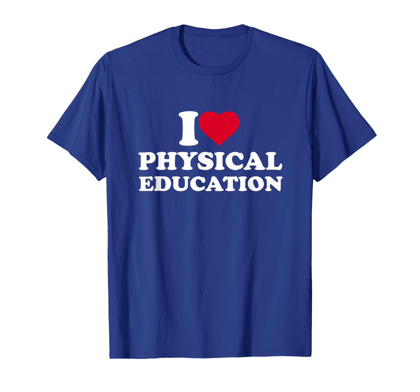 I Love Heart Physical Education Lover PE Teacher T-Shirt for Men Women Girls Kids