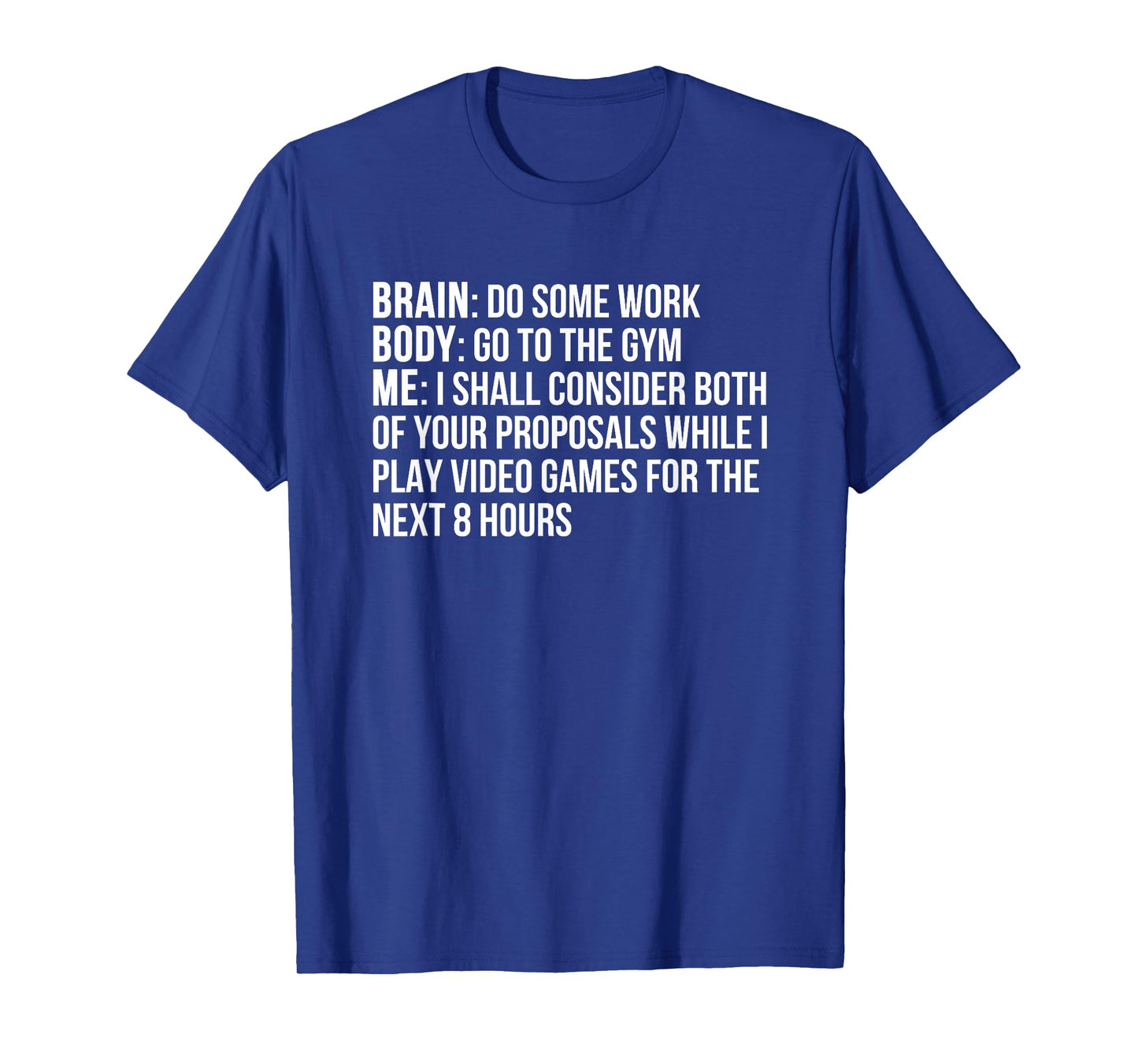Brain do some work body go to the gym T-Shirt