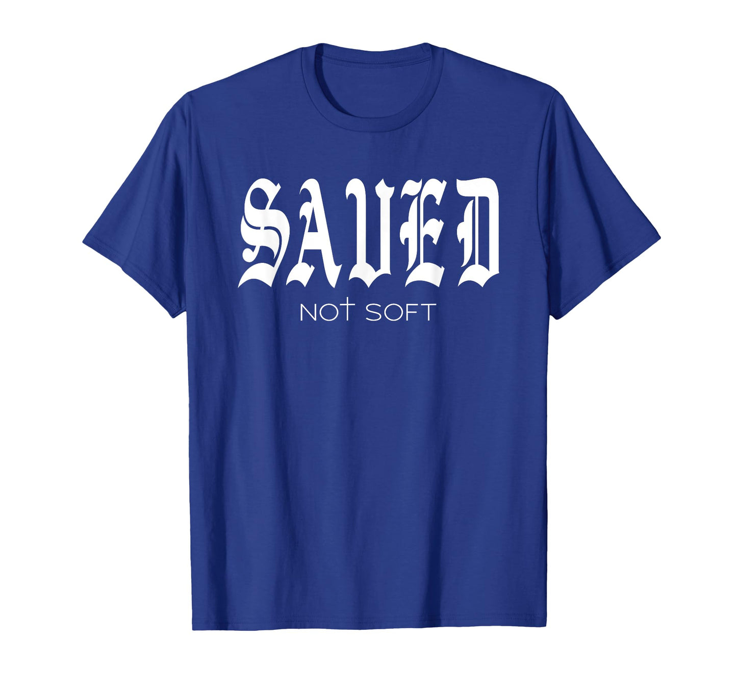 Saved Not Soft - Novelty Salvation T-Shirt