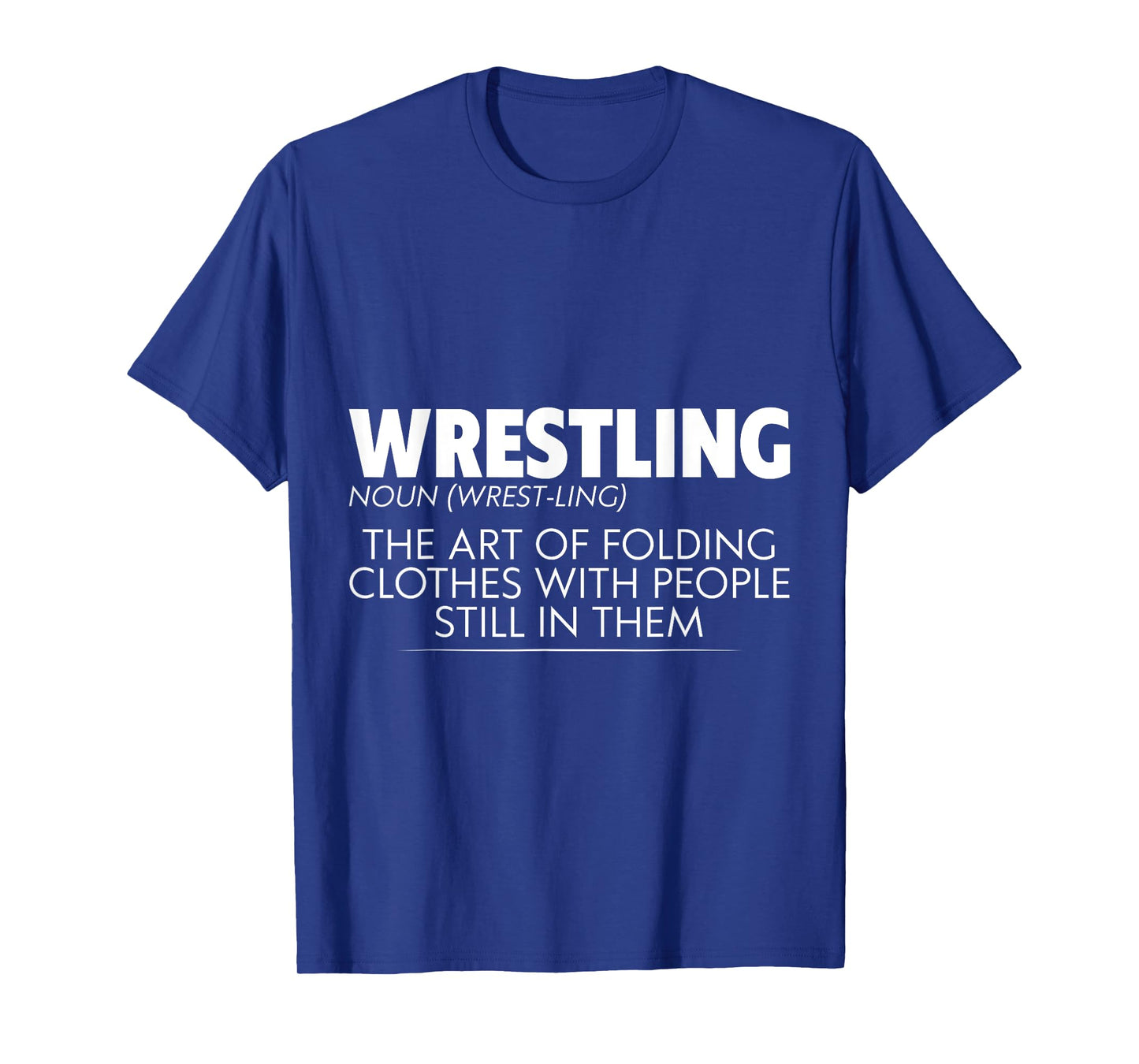 Wrestling, The Art Of Folding Clothes With People - T-Shirt