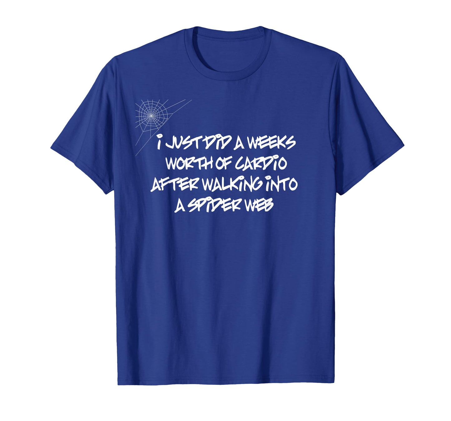I Just Did a Weeks Worth of Cardio | Funny T-Shirt T-Shirt