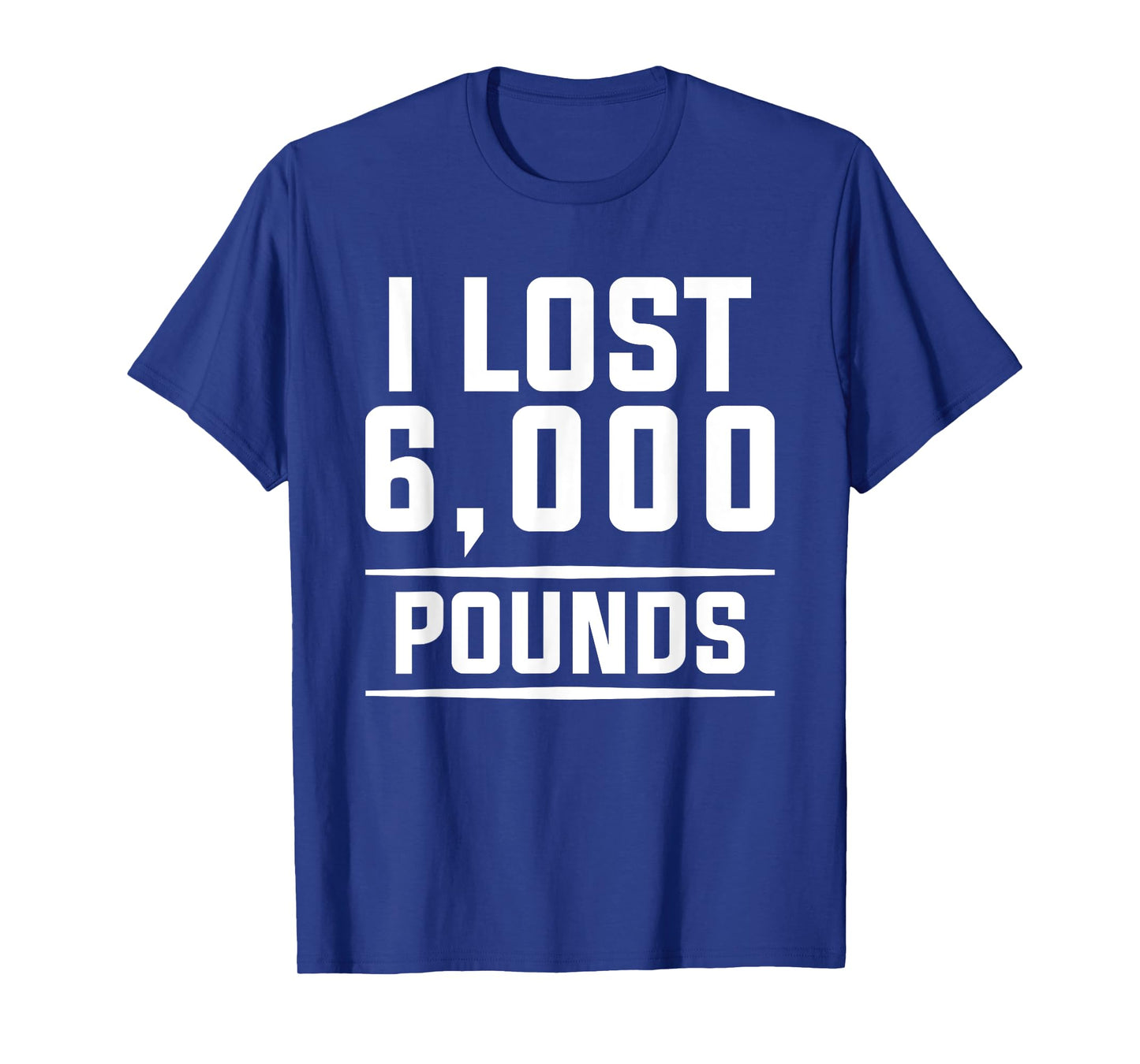 I Lost 6000 Pounds Weight Loss Workout Diet Fitness T-Shirt