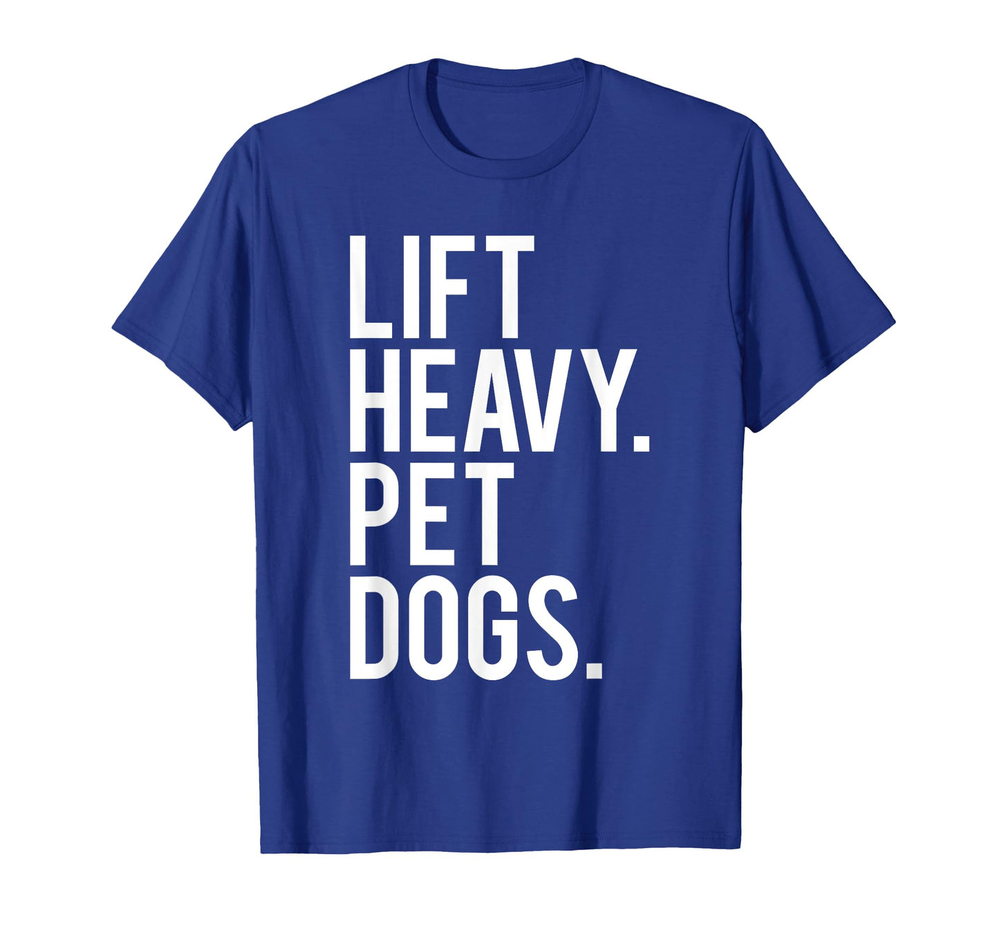 Lift Heavy Pet Dogs Funny Gym Workout Gift For Weight Lifter T-Shirt