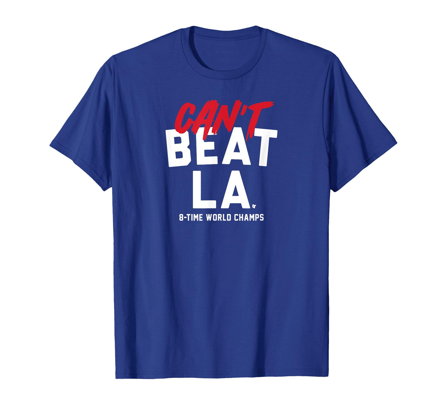 Can't Beat LA - Los Angeles Baseball World Champions T-Shirt