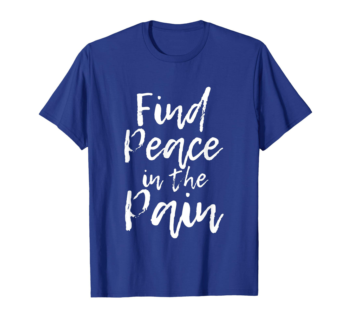 Find Peace In The Pain T-Shirt