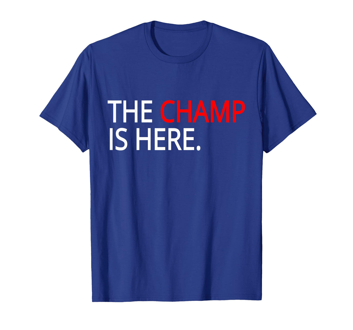 The champ is here t-shirt- gym T-Shirt