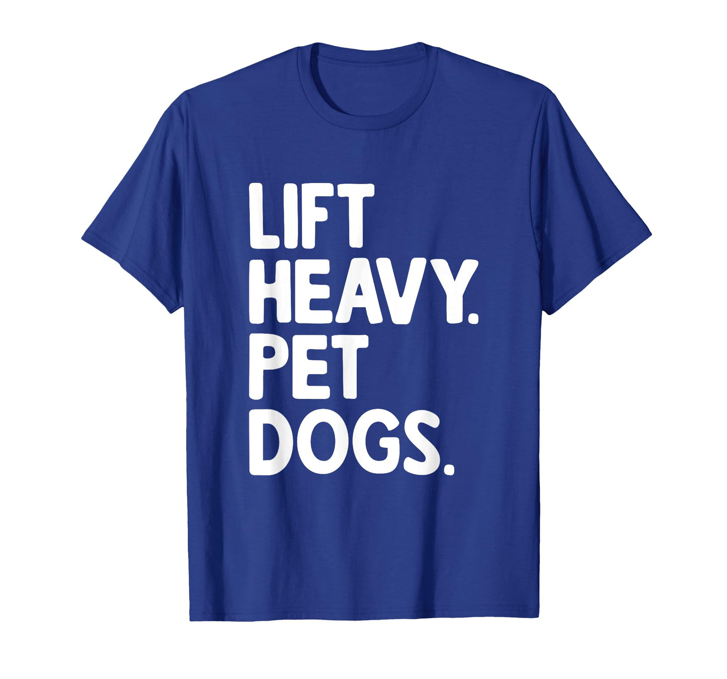 Lift Heavy Pet Dogs T-Shirt