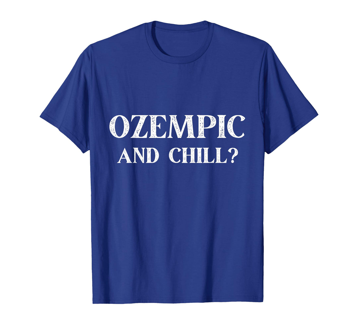 OZEMPIC AND CHILL | FUNNY OZEMPIC GLP-1 GYM FITNESS T-Shirt