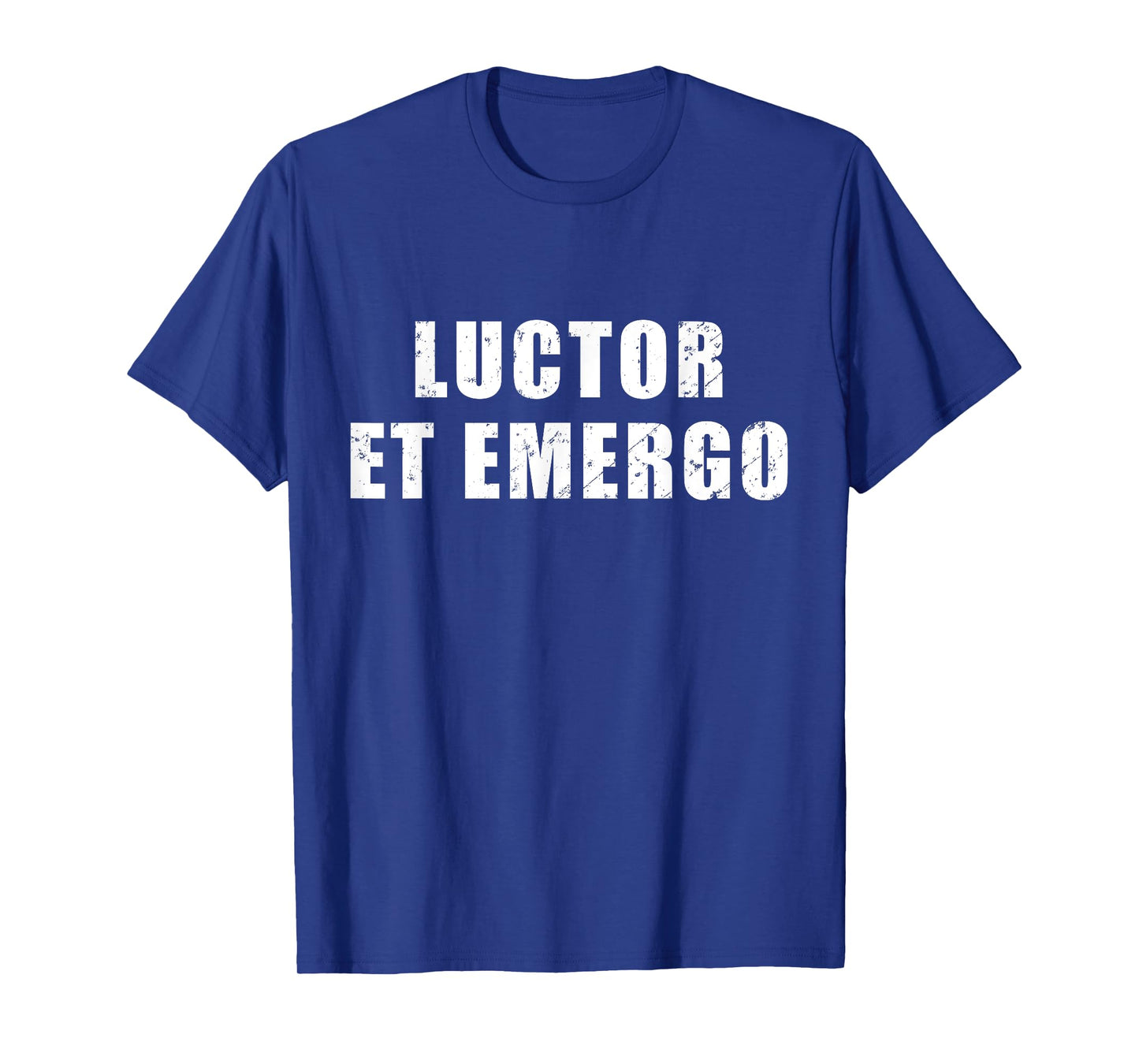 Luctor Et Emergo - meaning in Latin "I Struggle And Emerge" T-Shirt