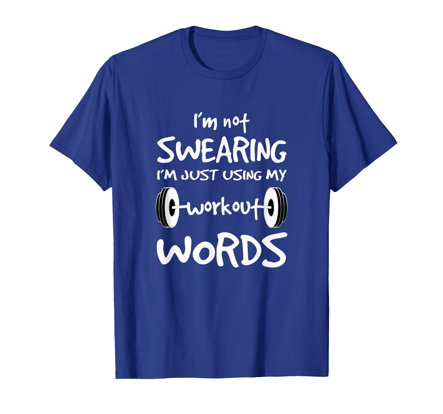 I'm Not Swearing I'm Just Using My Workout Word T Shirt T-Shirt