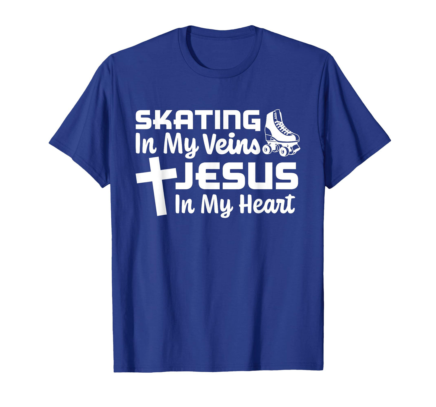 Skating In My Veins Jesus In My Heart Christian Roller Skate T-Shirt