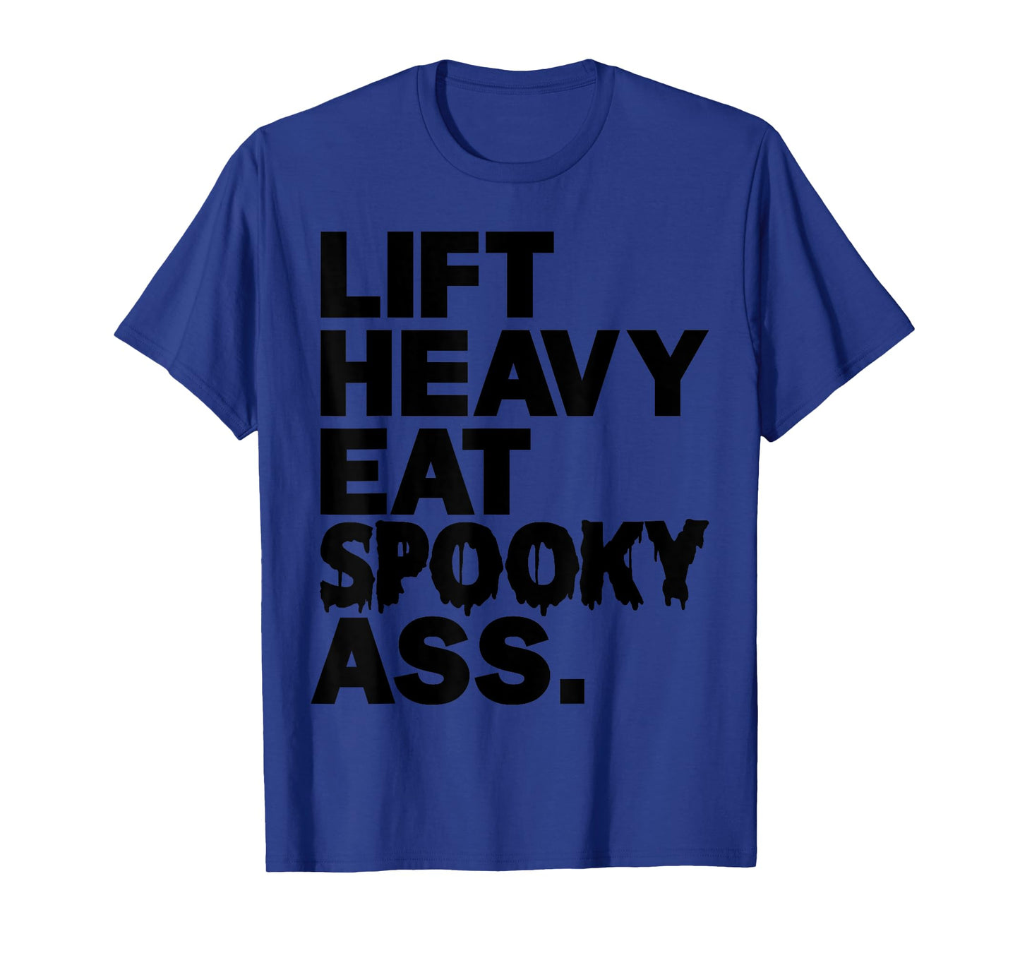 Lift Heavy Eat Spooky Ass Funny Halloween Adult Workout Gym T-Shirt